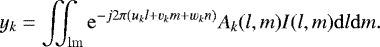 Mathematical equation: \begin{equation*} y_k = \iint_{\rm{lm}} {\rm{e}}^{-j2\pi\left(u_k l + v_k m + w_k n \right)} A_k(l,m) I(l,m) {\rm{d}}l {\rm{d}}m.\end{equation*}
