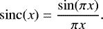Mathematical equation: \begin{equation*} \operatorname{sinc}(x) = \frac{\sin (\pi x)}{\pi x}. \end{equation*}