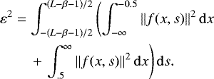 Mathematical equation: \begin{align*} &\varepsilon^2 = \int_{-(L-\beta-1)/2}^{(L-\beta-1)/2} \left( \int_{-\infty}^{-0.5} \|f(x,s)\|^2\,\mathrm{d}x \right. \nonumber \\ & \quad\quad + \left. \int_{.5}^{\infty} \|f(x,s)\|^2\,\mathrm{d}x \right )\mathrm{d}s.\end{align*}