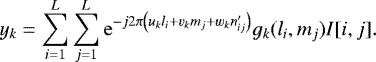 Mathematical equation: \begin{equation*} y_k = \sum_{i=1}^L\sum_{j=1}^L {\rm{e}}^{-j2\pi\left(u_k l_i + v_k m_j + w_k n'_{ij} \right)} g_k(l_i,m_j) I[i,j].\end{equation*}