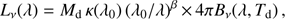 Mathematical equation: $$ \textstyle L_v{(\lambda)}=M_\mathrm d\kappa{(\lambda_0)}{(\lambda_0/\lambda)}^\beta\times4\pi B_v{(\lambda,T_\mathrm d)}, $$