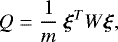 \begin{equation*}Q = \frac{1}{m} \ \boldsymbol{\xi}^T W \boldsymbol{\xi}, \end{equation*}