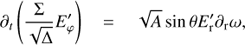 Mathematical equation: $ {{\partial }_{t}}\left( \frac{\Sigma }{\sqrt{\Delta }}{{{{E}'}}_{\varphi }} \right)=\sqrt{A}\sin \theta {{{E}'}_{\text{r}}}{{\partial }_{\text{r}}}\omega , $