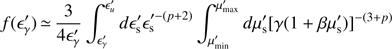 Mathematical equation: $ \begin{equation} f(\epsilon_\gamma^\prime)\,{\simeq}\, \frac{3 }{4 \epsilon_\gamma^{\prime }}\int_{\epsilon^\prime_\gamma}^{\epsilon_u^\prime} d\epsilon^\prime_{\rm s} \epsilon^{\prime -(p+2)}_{\rm s} \int_{\mu^\prime_{\rm {min}}}^{\mu^\prime_{\rm {max}}}d\mu_{\rm s}^\prime [\gamma(1+\beta\mu_{\rm s}^\prime)]^{-(3+p)}. \end{equation} $