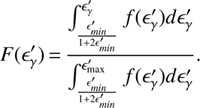 Mathematical equation: $ F(\epsilon _{\gamma }^{\prime })=\frac{\int_{\frac{\epsilon _{\min }^{\prime }}{1+2\epsilon _{\min }^{\prime }}}^{\epsilon _{\gamma }^{\prime }}{f}(\epsilon _{\gamma }^{\prime })d\epsilon _{\gamma }^{\prime }}{\int_{\frac{\epsilon _{\min }^{\prime }}{1+2\epsilon _{\min }^{\prime }}}^{\epsilon _{\text{max}}^{\prime }}{f}(\epsilon _{\gamma }^{\prime })d\epsilon _{\gamma }^{\prime }}. $