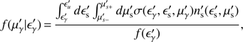 Mathematical equation: $ \begin{equation} f(\mu_\gamma^\prime|\epsilon_\gamma^\prime)\,{=}\,\frac{\int_{\epsilon^\prime_\gamma}^{\epsilon^\prime_u}d\epsilon^\prime_{\rm s}\int_{\mu^\prime_{s-}}^{\mu_{s+}^\prime} d\mu_{\rm s}^\prime \sigma(\epsilon^\prime_\gamma,\epsilon^\prime_{\rm s},\mu_\gamma^\prime)n_{\rm s}^\prime(\epsilon^\prime_{\rm s},\mu^\prime_{\rm s})} {f(\epsilon_\gamma^\prime)}, \end{equation} $