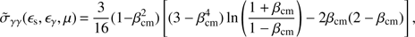 Mathematical equation: $ {{\tilde{\sigma }}_{\gamma \gamma }}({{\epsilon }_{\text{s}}},{{\epsilon }_{\gamma }},\mu )=\frac{3}{16}(1-\beta _{\text{cm}}^{2})\left[ (3-\beta _{\text{cm}}^{4})\ln \left( \frac{1+{{\beta }_{\text{cm}}}}{1-{{\beta }_{\text{cm}}}} \right)-2{{\beta }_{\text{cm}}}(2-{{\beta }_{\text{cm}}}) \right], $