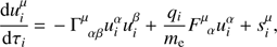 Mathematical equation: $ \begin{eqnarray} \frac{{\rm d}u_i^\mu}{{\rm d}\tau_i}\,{=}\,-\boldsymbol{\Gamma}^\mu_{\, \, \, \alpha\beta}u_i^\alpha u_i^\beta+\frac{q_i}{m_{\rm e}}\boldsymbol{F}^\mu_{\, \, \, \alpha}u_i^\alpha+s_i^\mu , \end{eqnarray} $
