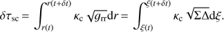 Mathematical equation: $ \begin{equation} \delta\tau_{\rm {sc}}\,{=}\,\int^{r(t+\delta t)}_{r(t)} \kappa_{\rm c} \sqrt{g_{\rm {rr}}} {\rm d}r\,{=}\, \int_{\xi(t)}^{\xi(t+\delta t)}\kappa_{\rm c} \sqrt{\Sigma \Delta} {\rm d}\xi. \end{equation} $