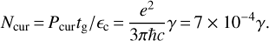 Mathematical equation: $ \begin{equation} N_{\rm {cur}}\,{=}\,P_{\rm {cur}}t_{\rm g}/\epsilon_{\rm c}\,{=}\,\frac{e^2}{3\pi \hbar c}\gamma\,{=}\,7\times10^{-4}\gamma. \end{equation} $