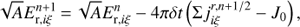 Mathematical equation: $ \begin{equation} \sqrt{A}E^{n+1}_{{\rm r}, i\xi}\,{=}\,\sqrt{A}E^{n}_{{\rm r}, i\xi}-4\pi\delta t\left(\Sigma j^{r,n+1/2}_{i\xi}-J_0\right), \end{equation} $