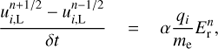 Mathematical equation: $ \frac{u^{n+1/2}_{i,{\rm L}}-u^{n-1/2}_{i,{\rm L}}}{\delta t} = \alpha\frac{q_i}{m_{\rm {e}}}E^{n}_{\rm r}, $