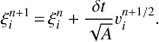 Mathematical equation: $ \begin{equation} \xi^{n+1}_i\,{=}\,\xi^{n}_i+\frac{\delta t}{\sqrt{A}} v^{n+1/2}_i. \end{equation} $