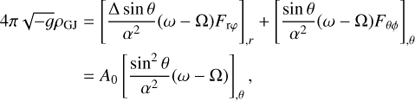 Mathematical equation: $ \begin{align} 4\pi \sqrt{-g}\rho_{\rm {GJ}} &= \left[\frac{\Delta \sin\theta}{\alpha^2}(\omega-\Omega) F_{{\rm r} \varphi}\right]_{,r} +\left[\frac{\sin\theta}{\alpha^2}(\omega-\Omega) F_{\theta \phi}\right]_{,\theta} \nonumber\\ &= A_0\left[\frac{\sin^2\theta}{\alpha^2}(\omega-\Omega)\right]_{,\theta}, \end{align} $