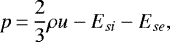 Mathematical equation: \begin{equation*} p\,{=}\,\frac{2}{3}\rho u -E_{si}-E_{se}, \end{equation*}