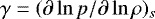 Mathematical equation: $\gamma=(\partial \ln p/\partial \ln \rho)_{s}$