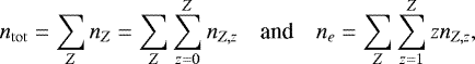 Mathematical equation: \begin{equation*} n_{\rm{tot}}=\sum_{Z}n_{{Z}}=\sum_{Z}\sum_{z=0}^{Z}n_{Z,z}\quad \mbox{and}\quad n_{e}=\sum_{Z}\sum_{z=1}^{Z}z n_{{Z,z}}, \end{equation*}