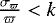 Mathematical equation: $\frac{{\sigma_{\varpi}}}{\varpi}<k$