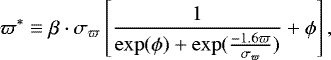 Mathematical equation: \begin{equation*} \varpi^* \equiv \beta\cdot{\sigma_{\varpi}}\left[\frac{1}{\exp(\phi)+\exp(\frac{-1.6\varpi}{{\sigma_{\varpi}}})}+\phi\right],\end{equation*}