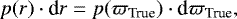 Mathematical equation: \begin{equation*} p(r)\cdot{\textrm{d}}r=p({\varpi_{\textrm{True}}})\cdot {\textrm{d}}{\varpi_{\textrm{True}}}, \end{equation*}