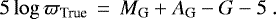 Mathematical equation: \begin{equation*} 5\log{\varpi_{\textrm{True}}} \,=\, {M_{\textrm{G}}} + {A_{\textrm{G}}} - {G} - 5 \ .\end{equation*}