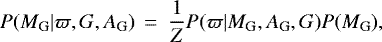 Mathematical equation: \begin{equation*} P({M_{\textrm{G}}} {\mid} \varpi, {G}, {A_{\textrm{G}}}) \,=\ \frac{1}{Z}P(\varpi {\mid} {M_{\textrm{G}}}, {A_{\textrm{G}}}, {G})P({M_{\textrm{G}}}),\end{equation*}