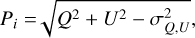Mathematical equation: $$ P_i=\sqrt{Q^2+U^2-\sigma_{Q,U}^2}, $$