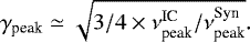 Mathematical equation: \begin{equation*} \gamma_{\textrm{peak}} \simeq \sqrt{3/4 \times \nu^{\textrm{IC}}_{\textrm{peak}}/ \nu^{\textrm{Syn}}_{\textrm{peak}}}.\end{equation*}
