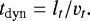 Mathematical equation: \begin{equation*} t_{\textrm{dyn}} = l_t/v_t.\end{equation*}