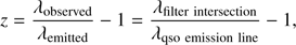 Mathematical equation: $$ z=\frac{\lambda_\text{observed}}{\lambda_\text{emitted}}-1=\frac{\lambda_\text{filter intersection}}{\lambda_\text{qso emission line}}-1, $$