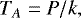 Mathematical equation: \begin{equation*} T_{A} = P/k, \end{equation*}
