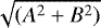$\sqrt{(A^2+B^2)}$