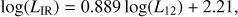 $$ \log{(L_\text{IR})}=0.889\log{(L_{12})}+2.21, $$