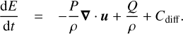 Mathematical equation: $$ \frac{\mathrm dE}{\mathrm dt}=-\frac P\rho\boldsymbol\nabla·\boldsymbol u+\frac Q\rho+C_\text{diff}. $$