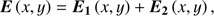 $$ \boldsymbol E{(x,y)={\boldsymbol E}_\mathbf1(x,y)+{\boldsymbol E}_\mathbf2(x,y)}, $$