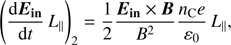$$ {\left(\frac{\mathrm d{\boldsymbol E}_\textbf{in}}{\mathrm dt}L_\parallel \right)}_2=\frac12\frac{{\boldsymbol E}_\textbf{in}\times\mathbf B}{B^2}\frac{n_\mathrm Ce}{\varepsilon_0}L_\parallel, $$