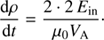 $$ \frac{\mathrm d\rho}{\mathrm dt}=\frac{2·2\;E_\text{in}}{\mu_0V_\mathrm A}. $$