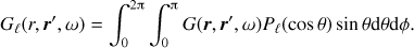 Mathematical equation: $$ G_\ell(r, \boldsymbol r', \omega) = \int_0^{2\uppi} \int_0^\uppi G(\boldsymbol r,\boldsymbol r',\omega) P_\ell(\cos\theta) \sin \theta {\rm{ d}}\theta {\rm{d}}\phi. $$