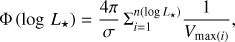 Mathematical equation: $$ \begin{equation*} \Phi \, (\log \, L_{\star}) = \frac{4 \pi}{\sigma} \, \Sigma_{i=1}^{n(\log L_{\star})} \frac{1}{V_{\max(i)}}, \end{equation*} $$