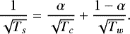 \begin{equation*} \frac{1}{\sqrt{T_s}} = \frac{\alpha}{\sqrt{T_c}} + \frac{1-\alpha}{\sqrt{T_w}}. \end{equation*}