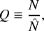 Mathematical equation: \begin{equation*} Q \equiv \frac{N}{\hat{N}},\vspace*{-3pt}\end{equation*}