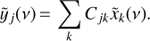 Mathematical equation: $${{\tilde{y}}_{j}}(v)=\sum\limits_{k}{{{C}_{jk}}{{{\tilde{x}}}_{k}}(v).} $$