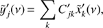 Mathematical equation: $$ \tilde{y}_{j}^{\prime }(v)=\sum\limits_{k}{C_{jk}^{\prime }\tilde{x}_{k}^{\prime }(v),} $$