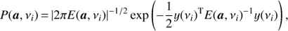 Mathematical equation: $$ \textstyle P{(\boldsymbol a,v_i)}={\vert2\pi E(\boldsymbol a,v_i)\vert}^{-1/2}\exp{\left(-\frac12y{(v_i)}^\mathrm TE{(\boldsymbol a,v_i)}^{-1}y{(v_i)}\right)}, $$