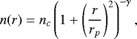 Mathematical equation: \begin{equation*}n(r) = n_c \left(1 + \left(\frac{r}{r_p}\right)^2\right)^{-\gamma}, \end{equation*}