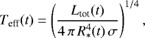 Mathematical equation: \begin{equation*} T_{\textrm{eff}}(t) = \left(\displaystyle{\frac{L_{\textnormal{tot}}(t)}{4\,\pi\,R_*^4(t)\,\sigma}}\right)^{1/4}, \end{equation*}