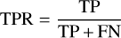 Mathematical equation: $ {\rm{TPR}} = \frac{{{\rm{TP}}}}{{{\rm{TP}}{\mkern 1mu} + {\mkern 1mu} {\rm{FN}}}} $