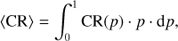 Mathematical equation: $ \langle {\rm{CR}}\rangle = \int_0^1 {{\rm{CR}}} (p) \cdot p\, \cdot \,{\rm{d}}p, $