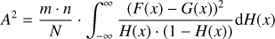 Mathematical equation: $ {A^2} = \frac{{m\, \cdot \,n}}{N} \cdot \int_{ - \infty }^\infty {\frac{{{{(F(x) - G(x))}^2}}}{{H(x) \cdot (1 - H(x))}}{\rm{d}}H(x)} $