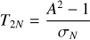 Mathematical equation: $ {T_{2N}} = \frac{{{A^2} - 1}}{{{\sigma _N}}} $